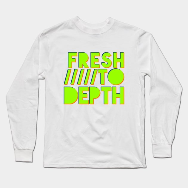 Fresh to Depth - Neon Long Sleeve T-Shirt by FreshToDepthIndustries